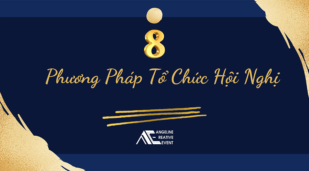 8 phương pháp tổ chức hội nghị chuyên nghiệp