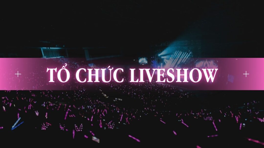 Tổ chức Liveshow