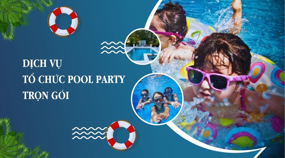Dịch vụ tổ chức pool party trọn gói