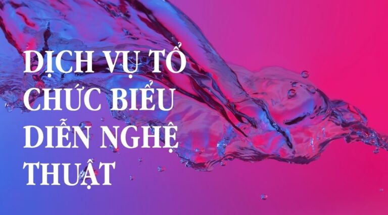 Dịch vụ tổ chức biểu diễn nghệ thuật