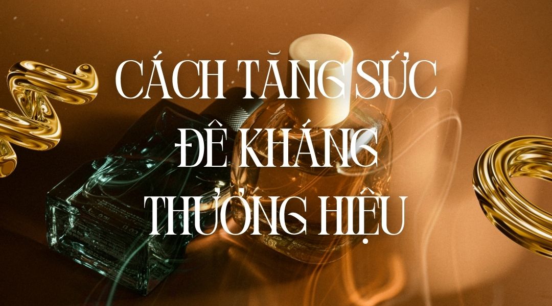 Cách tăng sức đề kháng thương hiệu