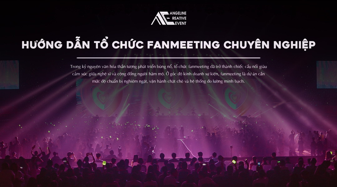 Hướng dẫn tổ chức Fanmeeting chuyên nghiệp