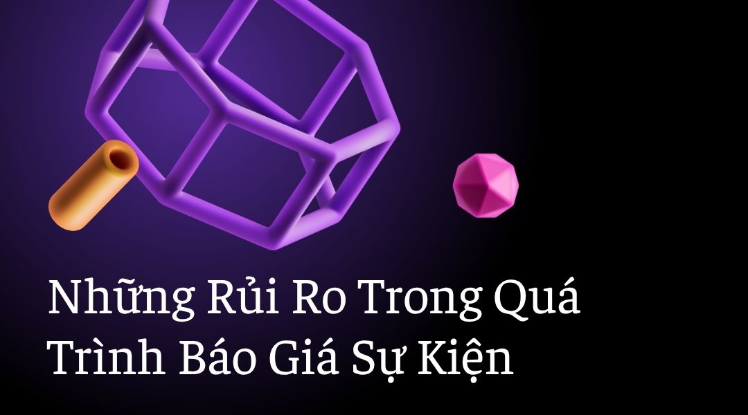 Những rủi ro trong quá trình báo giá sự kiện