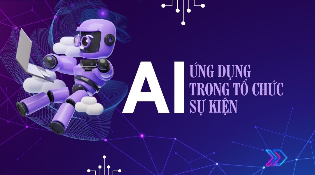 Ứng dụng AI trong tổ chức sự kiện