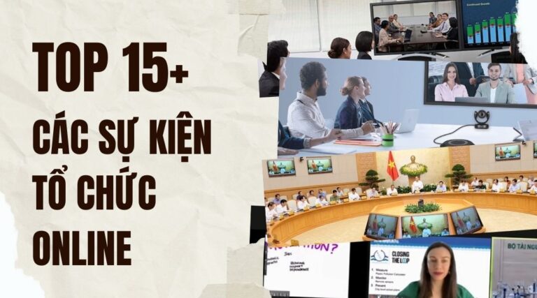 Top 15+ các sự kiện tổ chức online